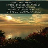 Berlioz Harold in Italy, Beatrice et Benedict Overture, The Corsair Overture, Benvenuto Cellini Overture and Roman Carnival Overture