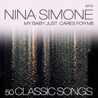 My Baby Just Cares for Me - 50 Classic Songs