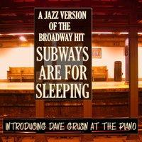 A Jazz Version of the Broadway Hit Subways Are For Sleeping: Introducing Dave Grusin at the Piano