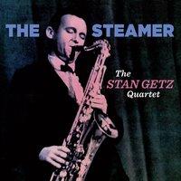 The Stan Getz Quartet: The Steamer