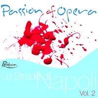Passion of Opera : Le Strade di Napoli, Vol. 2