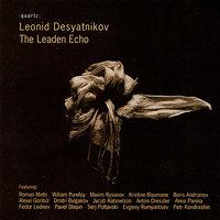 Desyatnikov The Leaden Echo for voice and instruments: The Leaden Echo