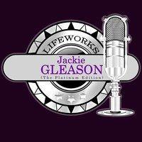 Lifeworks - Jackie Gleason