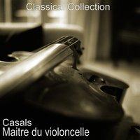 Pablo Casals : Maitre du violoncelle