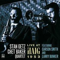 Stan Getz—Chet Baker Quartet. Live at the Haig 1953