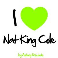 I Love Nat King Cole