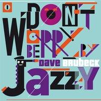 Don't Worry Be Jazzy By Dave Brubeck, Vol. 1