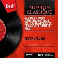 Messiaen: Œuvres complètes pour orgue, vol. 1 (Au grand orgue de l'église de la Trinité de Paris)
