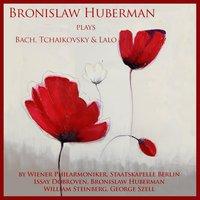 Bronislaw Huberman Plays Bach, Tchaikovsky & Lalo