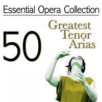 Essential Opera Collection: 50 Greatest Tenor Arias