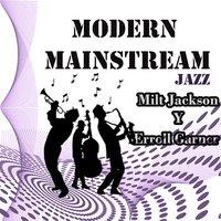 Modern Mainstream Jazz, Milt Jackson y Erroll Garner