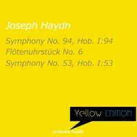 Yellow Edition - Haydn: Symphonies Nos. 94, 53 & Flötenuhrstück No. 6
