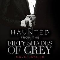Haunted (From the "Fifty Shades of Grey" Movie Trailer) - Single