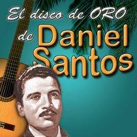 El Disco de Oro: Daniel Santos