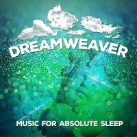 Dreamweaver: Music for Absolute Sleep