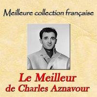 Meilleure collection française: Le meilleur de Charles Aznavour