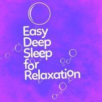 Easy Deep Sleep for Relaxation