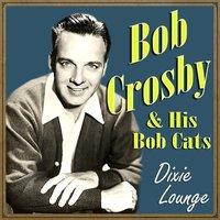 Bob Crosby & His Bob Cats