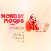 Monday Moods: Motivational & Uplifting Classical Music