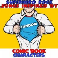 Superhero Rock Songs Inspired by Comic Book Characters