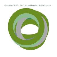 Christian Wolff: For One, Two or Three People