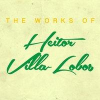 The Works of Heitor Villa-Lobos