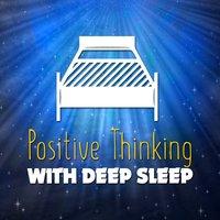 Positive Thinking with Deep Sleep