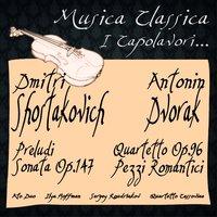 Shostakovich & Dvorak: Preludi, Sonata Op. 147, Quartetto d'Archi Op. 96 ''American'', Pezzi Romantici...