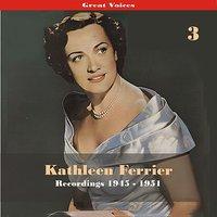 Great Singers -  Kathleen Ferrier, Volume 3, Recordings 1945 - 1951
