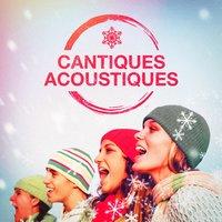 Cantiques Acoustiques (50 chansons de Noël à la guitare acoustique)