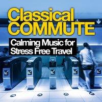 Classical Commute: Calming Music for Stress Free Travel