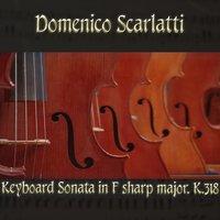 Domenico Scarlatti: Keyboard Sonata in F sharp major, K.318