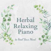 Herbal Relaxing Piano to Heal Your Mind