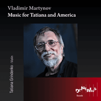 Vladimir Martynov: Music for Tatiana and America