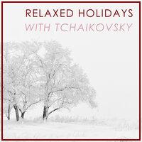 Relaxed Holidays with Tchaikovsky