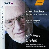 Bruckner: Symphony No. 3 in D Minor, Wab 103 / Wagner: Lohengrin (Excerpts)