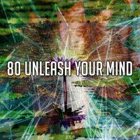 80 Unleash Your Mind