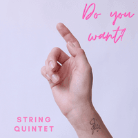Do You Want? - String Quintet