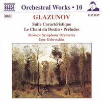 Glazunov, A.K.: Orchestral Works, Vol. 10 - Suite Caracteristique / Le Chant Du Destin / Preludes