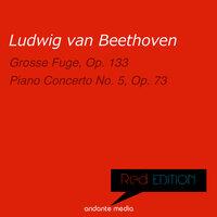 Red Edition - Beethoven: Grosse Fuge, Op. 133 & Piano Concerto No. 5, Op. 73