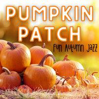 Pumpkin Patch - Fun Autumn Jazz