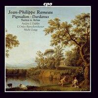 Rameau: Pigmalion, RCT 52 (Excerpts) & Dardanus, RCT 35 [Excerpts]