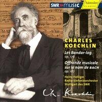 Koechlin, C.: Offrande Musical Sur Le Nom De Bach / Les Bandar-Log