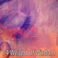 74 Weight of Wisdom
