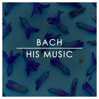 Bach: His Music