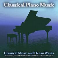 Classical Piano Music: Classical Music and Ocean Waves, Classical Station, Classical Playlist, Classical Music For Relaxation and Classical Sleep Music