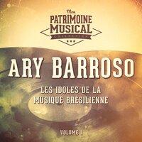Les Idoles de La Musique Brésilienne: Ary Barroso, Vol. 1