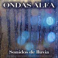 Ondas Alfa: Sonidos de lluvia y música relajante para estudiar, concentrarse, música para leer, dormir y la mejor música de fondo