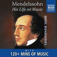 Mendelssohn: His Life and Music
