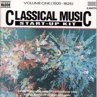 Classical Music Start-Up Kit, Vol.  1: 1500-1825